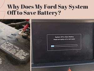 Why Does My Ford Say System Off to Save Battery?