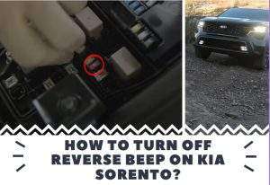 How to Turn Off Reverse Beep on Kia Sorento?