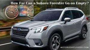 How Far Can a Subaru Forester Go on Empty?