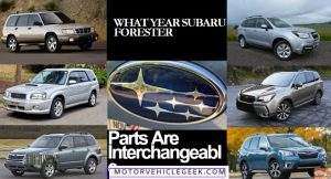 What Year Subaru Forester Parts Are Interchangeable